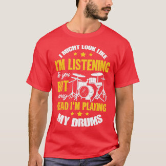 私は私があなたのドラム聞ミンのように見えるかもしれない Tシャツ