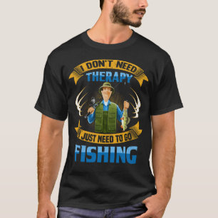 私は私がちょうど採取することを行く必要があるセラピーを必要としませ Tシャツ