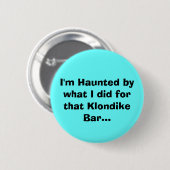 私は私がクロンダイクのそのバーのために…したことをによって幽霊のよく出るです 缶バッジ (正面&裏面)