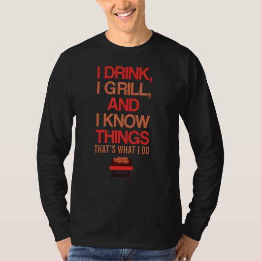 私は私がグリルを飲むMens私は私が何を知っている Tシャツ (正面)