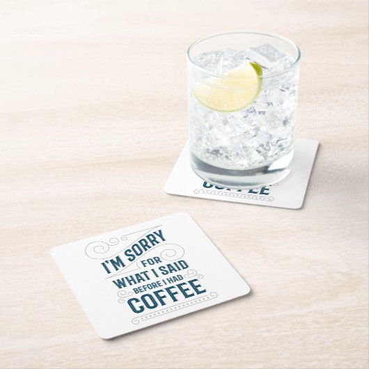 私は私がコーヒーを食べた前に私が言ったことをのために残念です スクエアペーパーコースター (インサイチュ)