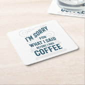 私は私がコーヒーを食べた前に私が言ったことをのために残念です スクエアペーパーコースター (アングル)