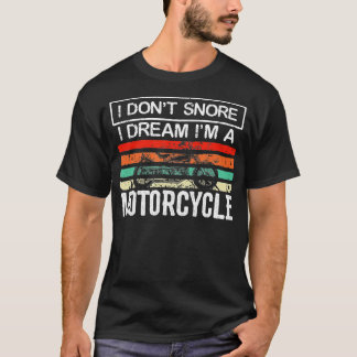 私は私がバイクのいびきを夢を見て、いびきをおもしろいする Tシャツ