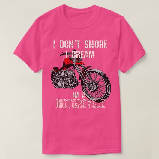 私は私がバイクを夢見るいびき合わない Tシャツ (デザイン正面)