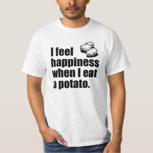 私は私がポテトを食べるとき幸福を感じます Tシャツ