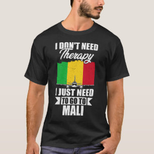 私は私がマリに行く必要があるセラピーを必要としない Tシャツ