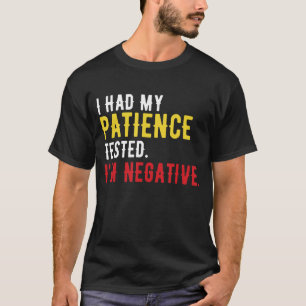 私は私がラズのための否定的な兆候であることをテストされた忍耐強かった Tシャツ