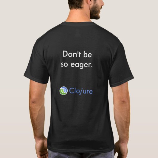 私は私が不精なときよりされて得ます -- Clojureの背部 Tシャツ (裏面)