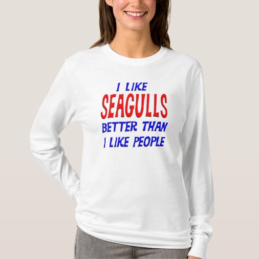 私は私が人々のTシャツを好むよりよいカモメを好みます Tシャツ (正面)