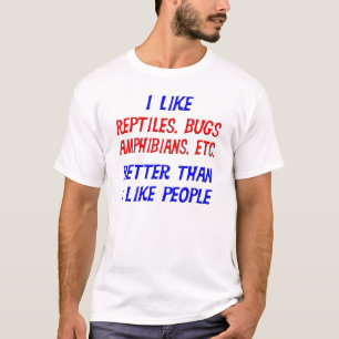 私は私が人々のTシャツを好むよりよいハ虫類を好みます Tシャツ