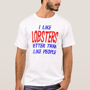 私は私が人々のTシャツを好むよりよいロブスターを好みます Tシャツ