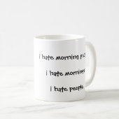私は私が人々を憎む朝の人々の憎悪の朝を憎みます コーヒーマグカップ (正面右)