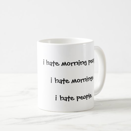 私は私が人々を憎む朝の人々の憎悪の朝を憎みます コーヒーマグカップ (正面右)