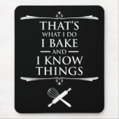 私は私が何を作るか知っている – 私は焼く マウスパッド (正面)