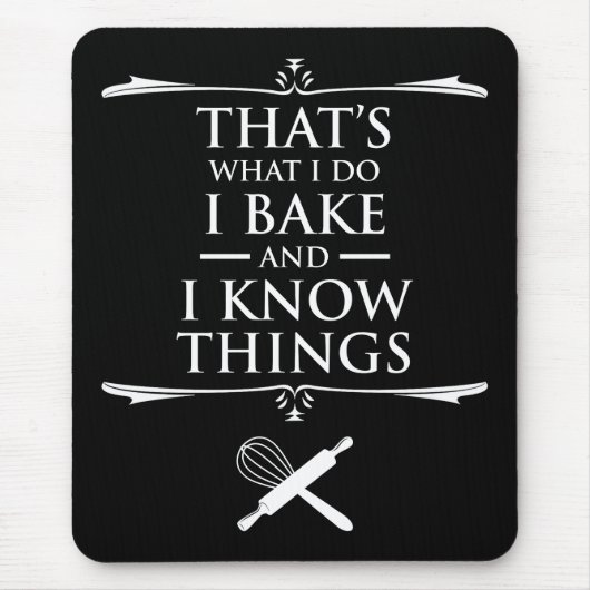 私は私が何を作るか知っている – 私は焼く マウスパッド (正面)