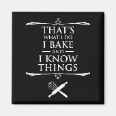私は私が何を作るか知っている – 私は焼く マグネット (正面)