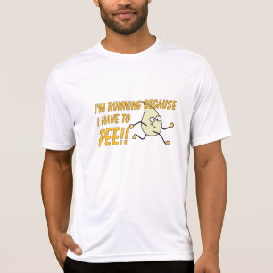 私は私が小便をしなければならないので走っています!! Tシャツ