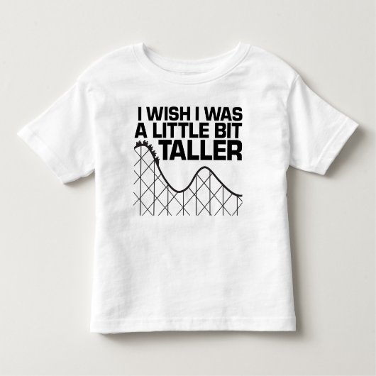 私は私が少しより高かったことを望みます トドラーTシャツ (正面)
