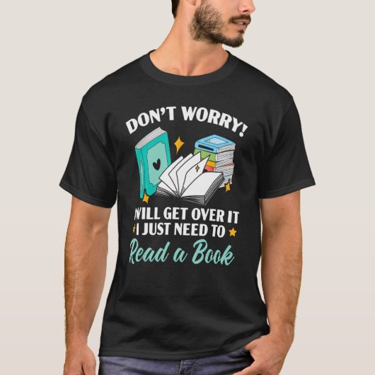 私は私が必要とする私はそれを乗り越えることを心配し読な Tシャツ (正面)