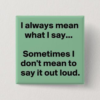 私は私が意味するものを常に言います 缶バッジ