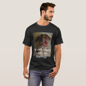 私は私が捜しているときだけ幸せです! Tシャツ (正面フル)