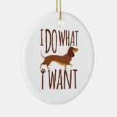 私は私が欲しいものを行うDachshund Doxie Dog頑固 セラミックオーナメント (右)