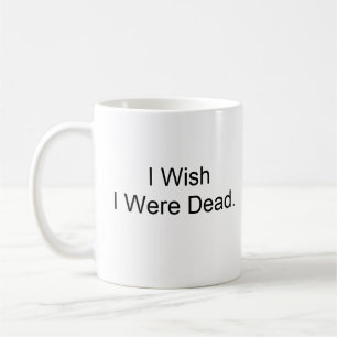私は私が死んでいたことを望みます コーヒーマグカップ