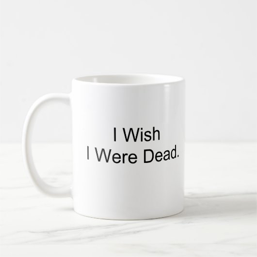 私は私が死んでいたことを望みます コーヒーマグカップ (左)