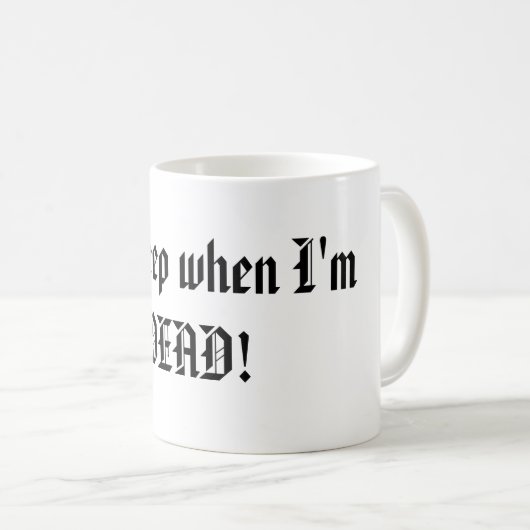 私は私が死んでいるとき眠ります! コーヒーマグカップ (正面右)