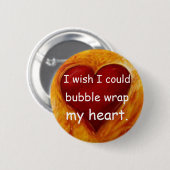 私は私が気泡緩衝材私のハートできたことを望みます 缶バッジ (正面&裏面)