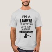 私は私が決して間違ったおもしろいな人のワイシャツの弁護士です Tシャツ (正面)