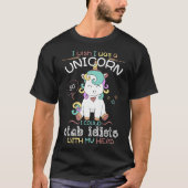 私は私が私が私の馬鹿を刺すことができるユニコーンだったことを望みます Tシャツ (正面)