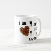 私は私が私の人を好むように私のコーヒーを好みます コーヒーマグカップ (正面右)