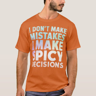 私は私が辛い決定を行う間違いをしない1 Tシャツ