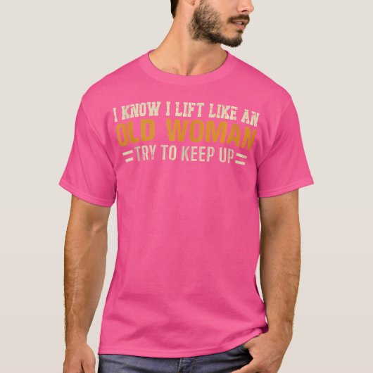 私は私が魏を登ろうとする老女のように持ち上げ保るのを知っている Tシャツ (正面)