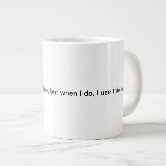 私は私が…ときコーヒーを、常に飲みませんが ジャンボコーヒーマグカップ (正面右)