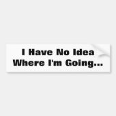 私は私が…どこに行っているかわかりません バンパーステッカー (正面)
