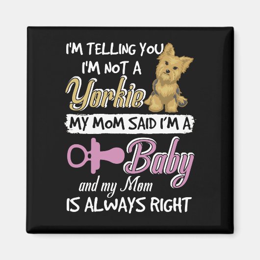 私は私がAであると母が言ったヨークシャーテリアではない マグネット (正面)