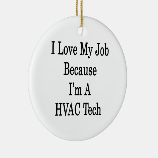 私は私がHVACの技術であるので私の仕事を愛します セラミックオーナメント (右)