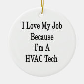 私は私がHVACの技術であるので私の仕事を愛します セラミックオーナメント (正面)