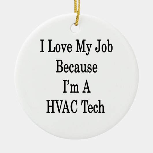 私は私がHVACの技術であるので私の仕事を愛します セラミックオーナメント (正面)