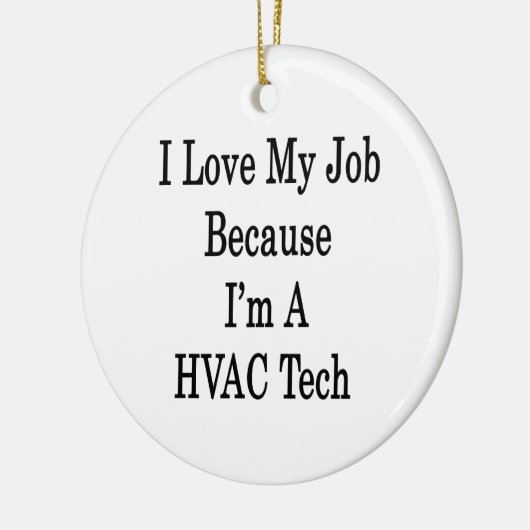 私は私がHVACの技術であるので私の仕事を愛します セラミックオーナメント (左)