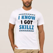私は私がSkillzのティーを得たことを知っています Tシャツ (正面)
