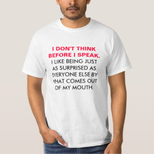 私は私がTシャツを話す前に考えません Tシャツ