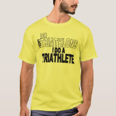 私は私がTriathleteをするトライアスロンをしません Tシャツ (正面)