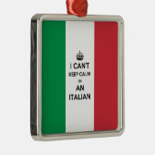 私は私によってがイタリア人である平静を保つことができません メタルオーナメント (右)