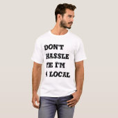 私は私によってが地元の人である口論しません Tシャツ (正面フル)
