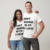 私は私によってが地元の人である口論しません Tシャツ (ユニセックス)