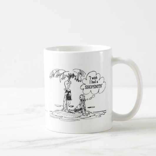 私は私にShopSmith.があったことを望みます コーヒーマグカップ (右)