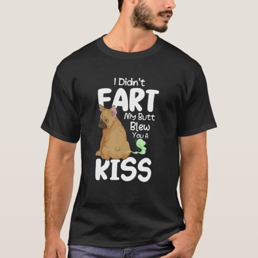 私は私のお尻をファート吹していないキス Tシャツ (正面)